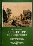 A. van Hulzen - Utrecht op oude foto's van de Weerd naar Tolsteeg