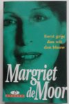 Moor Margriet de - Eerst grijs dan wit dan blauw