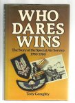 Geraghty, Tony - Who Dares Wins. The story of the Special Air Service 1950-1980