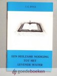 Ryle, J.C. - Een heilzame nodiging tot het levende water --- Vertaling van J.H. den Boer uit Putten