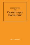 Dr. A. Troelstra - Hoofdpunten der Christelijke Dogmatiek