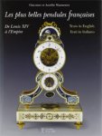 Wannenes, Aurelie & Giacomo: - Les plus belles pendules françaises. De Louis XIV a l' Empire./ the Finest French Pendulum-clocks