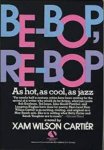 Xam Wilson Cartiér 214566 - Be-bop, Re-bop As hot, cool, as jazz