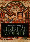 Geoffrey Wainwright, Karen B. Westerfield Tucker - Oxford History Of Christian Worship