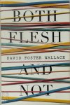 David Foster Wallace 215484 - Both Flesh and Not