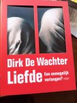Dirk de Wachter - liefde een onmogelijk verlangen?