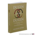 Upton, Charles. - Dugin Against Dugin. A Traditionalist Critique of the Fourth Political Theory.