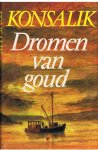 Konsalik, Heinz G. - Dromen van goud