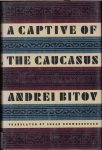 Andreĭ Bitov - A Captive of the Caucasus Andreĭ Bitov - A Captive of the Caucasus