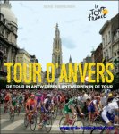 Rene Vermeiren. Voorwoord door Christian Prudhomme, directeur Tour de France - Tour d'Anvers  De Tour in Antwerpen - Antwerpen in de Tour