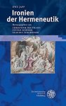 Japp, Uwe, Christoph (Herausgeber) Deupmann und  u.a.: - Ironien der Hermeneutik.
