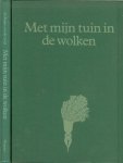 Rutgers van der Loeff, An [samenstelling] Marijke Heuff [fotografie] - Met mijn tuin in de wolken. Geschreven en in beeld gebracht door hen die veel plezier beleven aan grote en kleine tuinen op erf, balkon en schip, in bloempot, plantenbak of wat dan ook