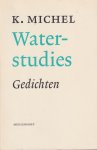 Michel, K. - Waterstudies. Gedichten Michel, K. - Waterstudies. Gedichten