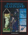 Elizabeth Morris - De  schoonheid van Glas in Lood