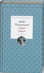 WASSERMANN, JAKOB. - Casper Hauser of de traagheid des harten. Wereldboeken 7.