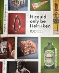 Smits, Ronald - It Could Only be Heineken: 100 Objects, 100 Stories