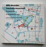 Nio, I., Veldhuis, A., Reijndorp, A. - SUN-Trancity Atlas Westelijke Tuinsteden Amsterdam / de geplande en de geleefde stad