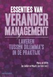 Witte, Marco de e.a. (red.) - Essenties van verandermanagement. Laveren tussen dilemma`s in de praktijk