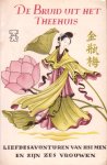 Kelk, C.J. (bew.) - De bruid uit het theehuis. Liefdesavonturen van Hsi Men en zijn zes vrouwen. Naar een Chinese familiekroniek uit de twaalfde eeuw