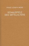 Mone, Franz Joseph. - Schauspiele des Mittelalters.