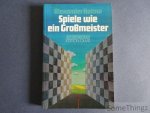 Kotow, Alexander. - Spiele wie ein Grossmeister.