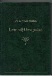 Meer, Ds. E. van - Leer mij Uwe paden - (Bijbelsch dagboek)