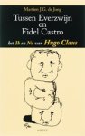 M. J.g. De Jong - Tussen everzwijn en Fidel Castro - het ik en nu van Hugo Claus