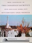 Zevenbergen, P. - and others - The Canadian Sacrifice: Adegem, Bergen op Zoom, Groesbeek, Holten: hun kruizen - onze vrijheid