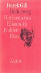 Gill, D. - Onderweg, het leven van Elisabeth Kübler – Ross