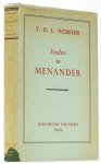 MENANDER, WEBSTER, T.B.L. - Studies in Menander.