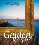 Schroor, Meindert, Meijering, Jan - Golden Raand, Landschappen van Groningen