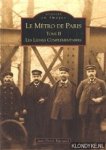 Rigouard, Jean-Pierre - Le Métro de Paris. Tome II: Les Lignes Complémentaires
