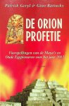 Geryl, Patrick/Ratinckx, Gino - De Orion profetie. Voorspellingen van de Maya's en Oude Egyptenaren voor het jaar 2012 Geryl, Patrick/Ratinckx, Gino - De Orion profetie. Voorspellingen van de Maya's en Oude Egyptenaren voor het jaar 2012
