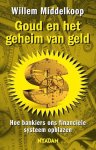Willem Middelkoop - Goud en het geheim van geld