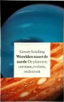 G. Schilling - Werelden naast de aarde ontstaan, evolutie, onderzoek van de planeten