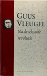 Guus Vleugel 62263 - Na de seksuele revolutie Onder redactie van Paul Blom, Hilde Scholten en Ton Vorstenbosch