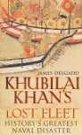 Delgado, J - Khubilai Khans Lost Fleet