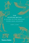 Garry J. Shaw - The Egyptian Myths A Guide to the Ancient Gods and Legends