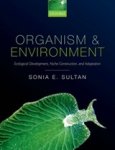 (Professor Of Biology, Professor Of Biology, Department Of Biology, Wesleyan University) Sultan Sonia E - Organism and Environment - Ecological Development, Niche Construction, and Adaptation (Professor Of Biology, Professor Of Biology, Department Of Biology, Wesleyan University) Sultan Sonia E - Organism and Environment - Ecological Development, Niche Construction, and Adaptation