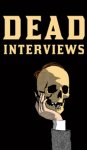 Crowe, Dan - Dead Interviews / Living Writers Meet Dead Icons