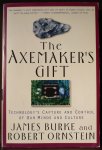 Burke, James en Ornstein, Robert - The Axemaker's Gift Technology's Capture and Control of Our Minds and Culture