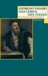Giorgio Vasari - Das Leben des Tizian