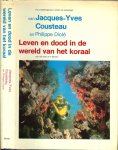 Cousteau Jacques-yves en Philippe Diole  Vertaling F. Lancel - Leven en dood in de wereld koraal  leven en dood in de wereld van het koraal ( met 122 foto,s in 4 kleuren )