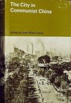 Wilson Lewis, John (red.) - The City in Communist China