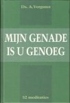 Vergunst, Ds. A. - Mijn genade is u genoeg