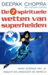 CHOPRA, DEEPAK. - De zeven spirituele wetten van superhelden. Maak gebruik van je kracht en verander de wereld. [ isbn 9789021550749 ]