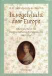 Lynden-de Bruïne, A.M. van - In vogelvlucht door Europa. De reisjournalen van Dionysia Catharina Temminck-Cau [1807-1824].