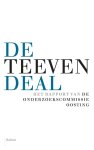 M. (Marten) Oosting, F.G. (Frans) Bauduin, J.W. (Jaap) Berge, M.J. (Matthias) Borgers - De Teeven-deal het rapport van de onderzoekscommissie oosting