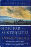 Horne, Alistair - How Far from Austerlitz?