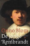 Blom, Onno - jonge Rembrandt. Een biografie